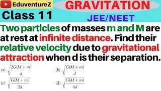 Two particles of masses m and M are initially at rest at infinite distance. Find their relative velo