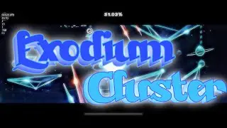 “Exodium Cluster” By ElMatoSWAG | Geometry Dash | Daily 