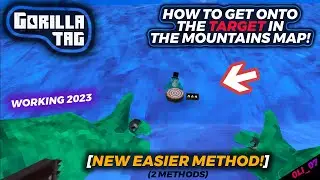 HOW TO GET ON MOUNTAINS TARGET! (Gorilla Tag) [NEW Method + Improved Old Method]