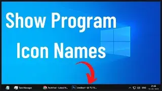 How to Show Program Icon Names in Taskbar of Windows 10 - Windows 10 Taskbar (2022)