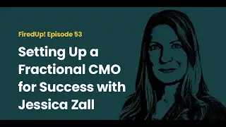Setting Up a Fractional CMO for Success with Jessica Zall
