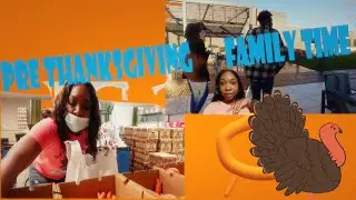 VLOG | Holiday Community Service , Pre Thanksgiving Family Time