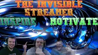 The INVISIBLE Streamer (Motivate & Inspire)