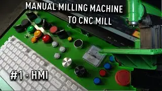 From Manual Milling Machine to CNC Mill! #1 The HMI/PC Panel