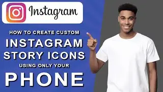How to create custom instagram story icons using only your phone (2024)