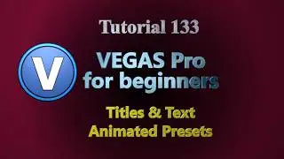 Tutorial 133 - Vegas Pro for Beginners. Titles and Text animated presets