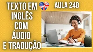 APRENDA INGLÊS COM LEITURA GUIADA - TEXTO EM INGLÊS COM ÁUDIO E TRADUÇÃO #AULA 248