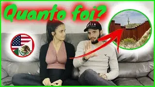 VOLTAMOS PARA OS ESTADOS UNIDOS PELO MÉXICO - QUANTO FOI?