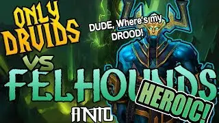 All Druid Antorus: ARGUS Heroic - bearly made it version!