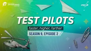 Test Pilots: Faster, Higher, Farther - STEM in 30 Season 9 - Episode 2