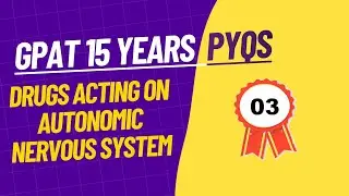 Autonomic Nervous System Drugs | GPAT 15 Years PYQs Solved | Pharmacology Crash Course | GPAT 2025