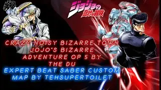 [Beat Saber Expert map] jojo op 5 - Crazy Noisy Bizarre Town by THE DU