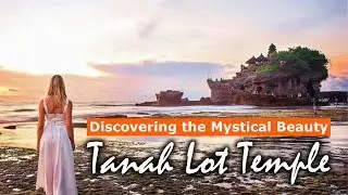 Everything You Need To Know About Tanah Lot Temple in Bali