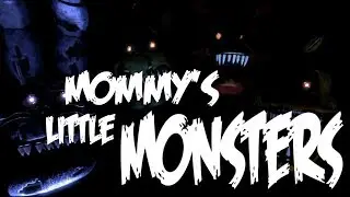 [SFM FNaF] Mommy's Little Monsters (Reupload)