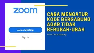 CARA MENGATUR KODE BERGABUNG AGAR TIDAK BERUBAH-UBAH DI APLIKASI ZOOM CLOUD MEETING
