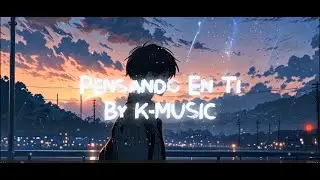 Pensando En Ti K-MUSIC (Lyric Video)