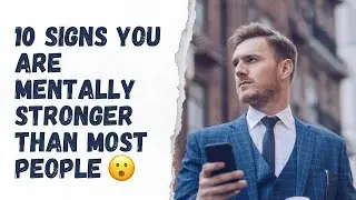 10 Signs You Are Mentally Stronger Than Most People
