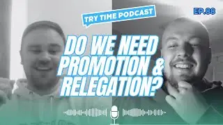 Try Time Podcast - Episode 88: Is Promotion & Relegation Needed, State Of Women's RL + Much More!