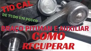Braço Pitman e auxiliar. Como Recondicionar e o que tem por dentro.