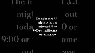 good big news about the fight part 3.3!