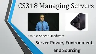CS318 - Unit 2: Server Power, Environment, and Sourcing