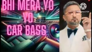 Bhi Mera YO YO New song High Bass song