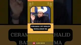 CERAMAH UST KHALID BASALAMAH MA