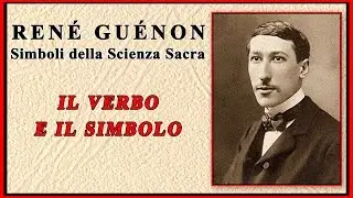 René Guénon - Il Verbo e il Simbolo - Simboli della Scienza Sacra - Audiolibro