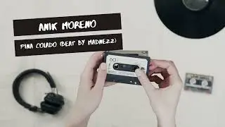 Anik Moreno - Pina Colada (beat by Madnezz)