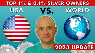 How Much Silver To Be A Top 1% & 0.1% Stacker: USA vs. The World! 2023 Update