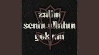 Zalim Senin Allahın Yok Mu