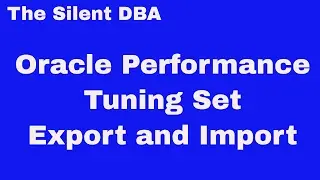 Oracle Performance - Exporting and Importing a Tuning Set