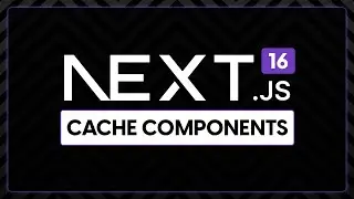 Next.js 16 Cache Components Expalined