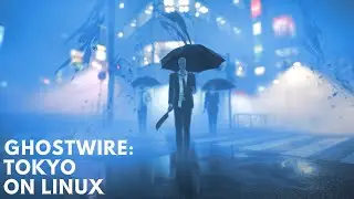Ghostwire: Tokyo on Linux (Steam Deck)