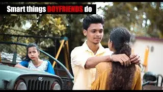 Smart things BOYFRIENDS do | Certified Kutiyapaa