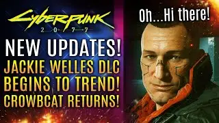 Cyberpunk 2077 - Patch 1.1 Update, Jackie Prequel DLC Begins To Trend! Crowbcat Returns!