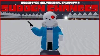 Sudden Changes Sans showcase [Undertale Multiversal Calamity 2]