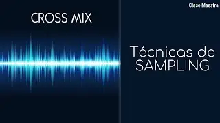 CROSS MIX - Aprende a Samplear
