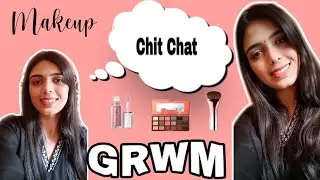 Chit Chat GRWM | my go to makeup look 💄