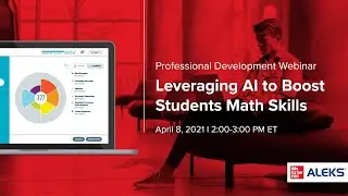 Leveraging AI to Boost Students Math Skills (ALEKS Webinar)