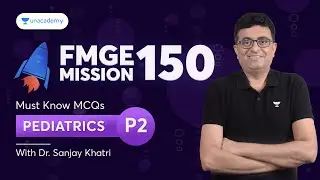 Mission 150: FMGE July 2023, Pediatrics MCQs Part 2 | Dr. Sanjay Khatri