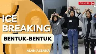 #icebreaking ke 128 BENTUK BENTUK - ALAN ALBANA