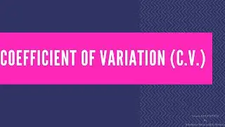 Measures on Dispersion/Coefficient of variation/C.V./Relative Measures on Dispersion/Use of C.V.