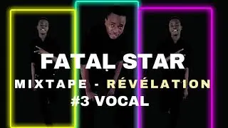 FATAL STAR LMW - Vocal (Mixtape REVELATION 2021)