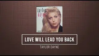 LOVE WILL LEAD YOU BACK - Taylor Dayne (1990) - Lyrics