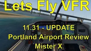 X Plane 11.31 RC1 Bug Squashing Review and Portland Airport : Created by Mister X6 : Check this out!