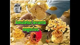 poderosos amuletos levanta negocios  y el dinero