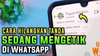 Cara Menghilangkan Tanda Sedang Mengetik di WhatsApp