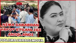 HALIMA IBRAGIMOVA NIMA SABABDAN VAFOT ETGANLIGI ANIQLANDI