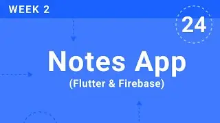 WEEK 2 | Flutter Firebase Notes App  | Flutter & Firebase Developer Bootcamp